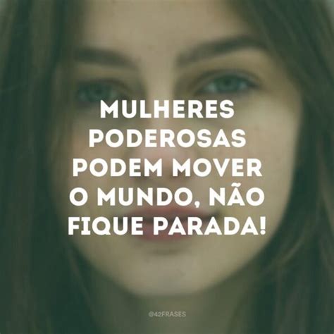 frases para mulhere poderosas - passagem para florianópolis